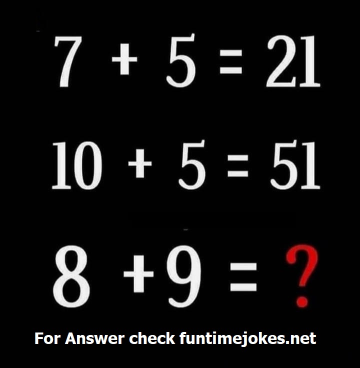 IF 7+5=21, 10+5=51 Then 8+9=?