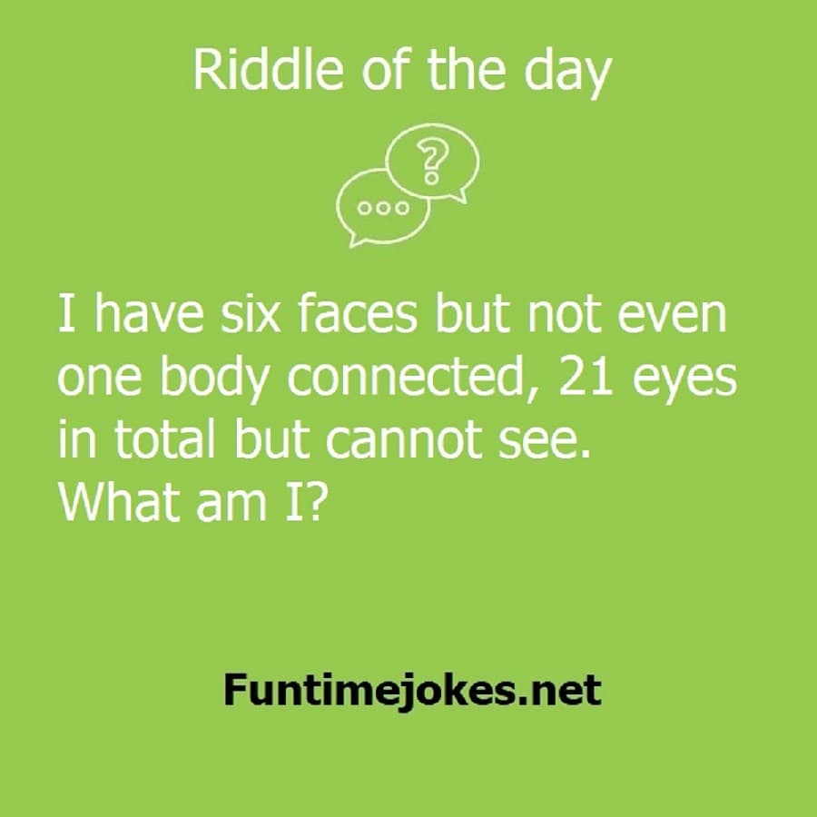 I have six faces but not even one body connected, 21 eyes in total but cannot see. What am I?