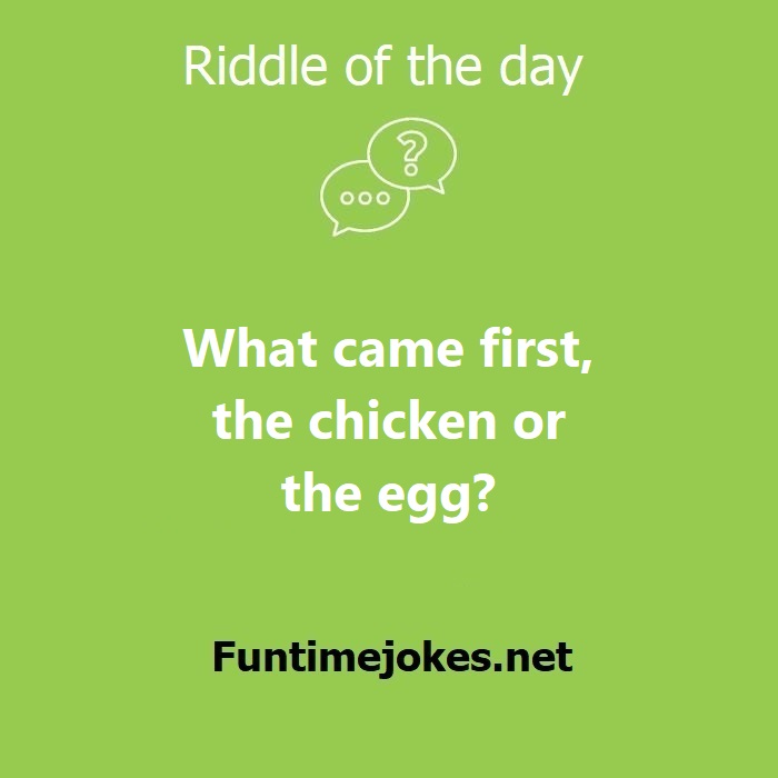 What came first, the chicken or the egg?