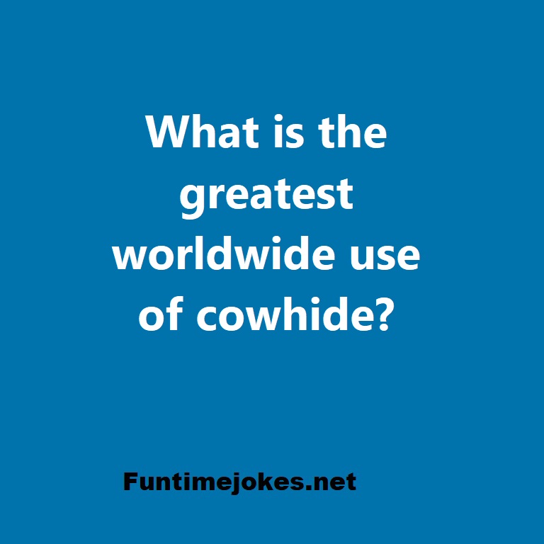 What is the greatest worldwide use of cowhide?